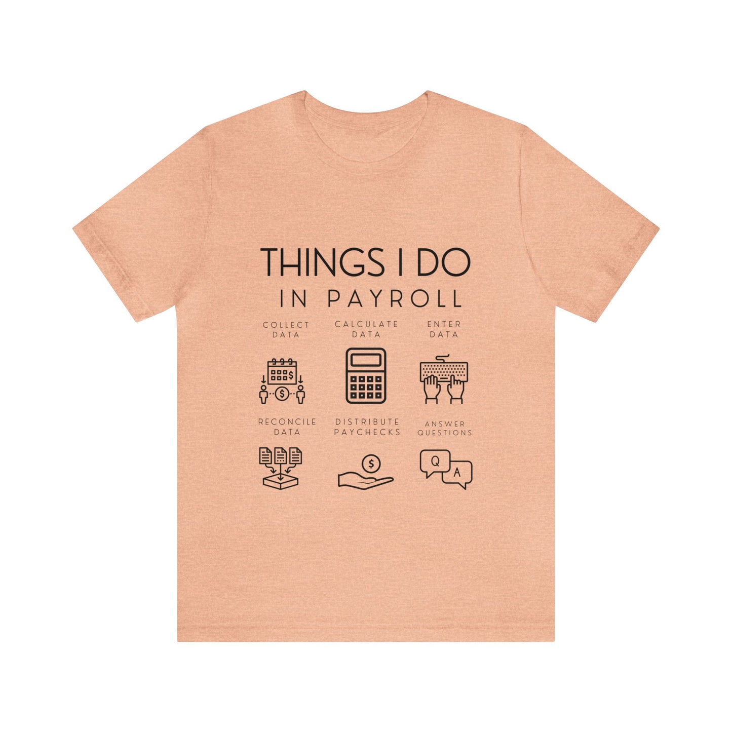 Things I Do In Payroll - Unisex Jersey Short Sleeve Tee - Black Letters