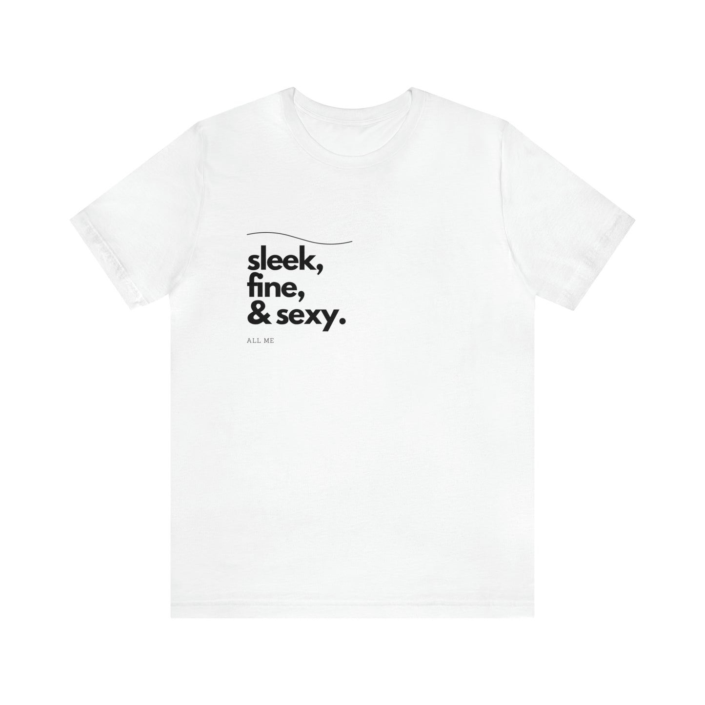 Sleek. Fine. Sexy. Unisex Jersey Short Sleeve Tee - Black Letters