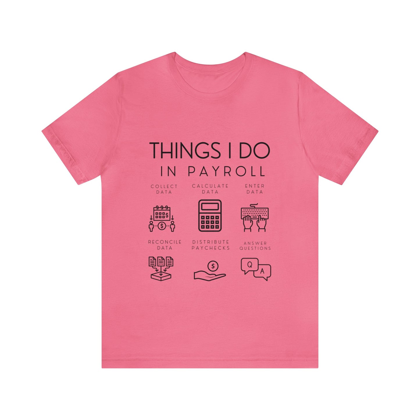 Things I Do In Payroll - Unisex Jersey Short Sleeve Tee - Black Letters