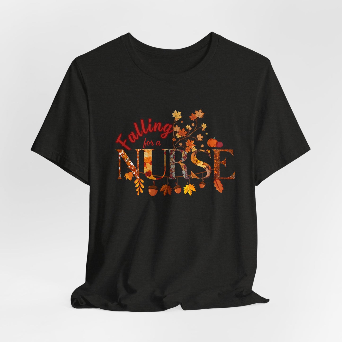 Falling for a Nurse Tee, Autumn Nurse Shirt, Gift for Nurses, Healthcare Appreciation, Fall Themed T-Shirt, Seasonal Nursing Apparel