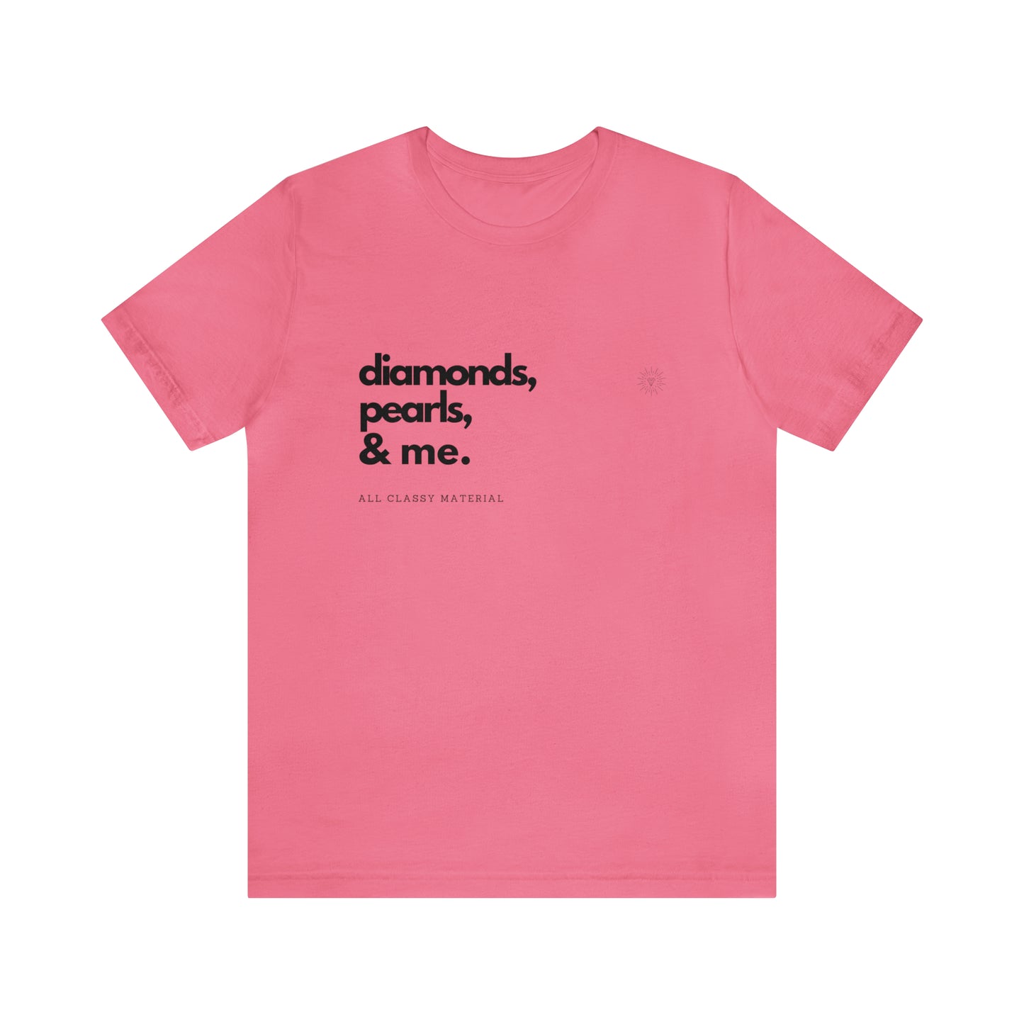 Diamonds. Pearls. Me. Unisex Jersey Short Sleeve Tee - Black Letters