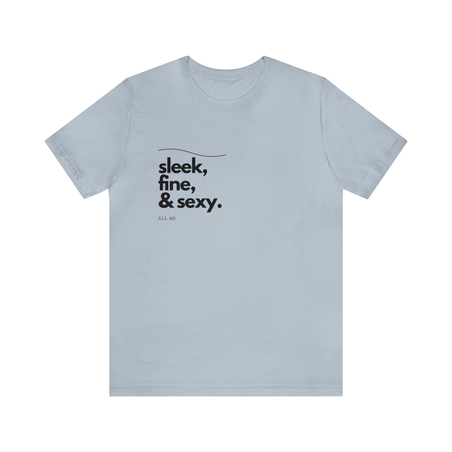 Sleek. Fine. Sexy. Unisex Jersey Short Sleeve Tee - Black Letters