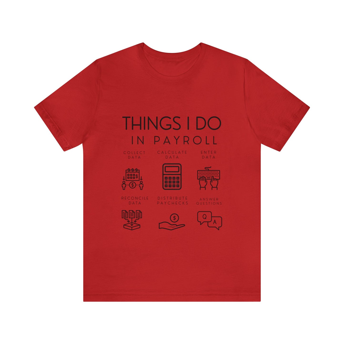 Things I Do In Payroll - Unisex Jersey Short Sleeve Tee - Black Letters