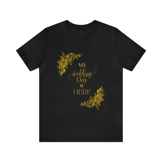 My Wedding Day - Unisex Jersey Short Sleeve Tee - Gold Lettering