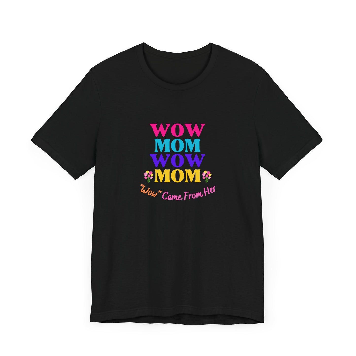 Mother's Day - Wow - All MOM - Unisex Jersey Short Sleeve Tee