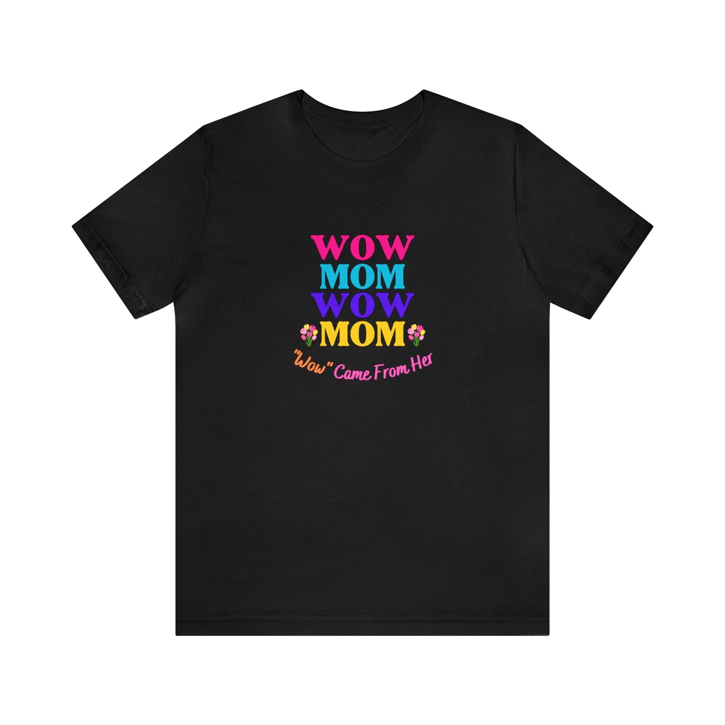 Mother's Day - Wow - All MOM - Unisex Jersey Short Sleeve Tee