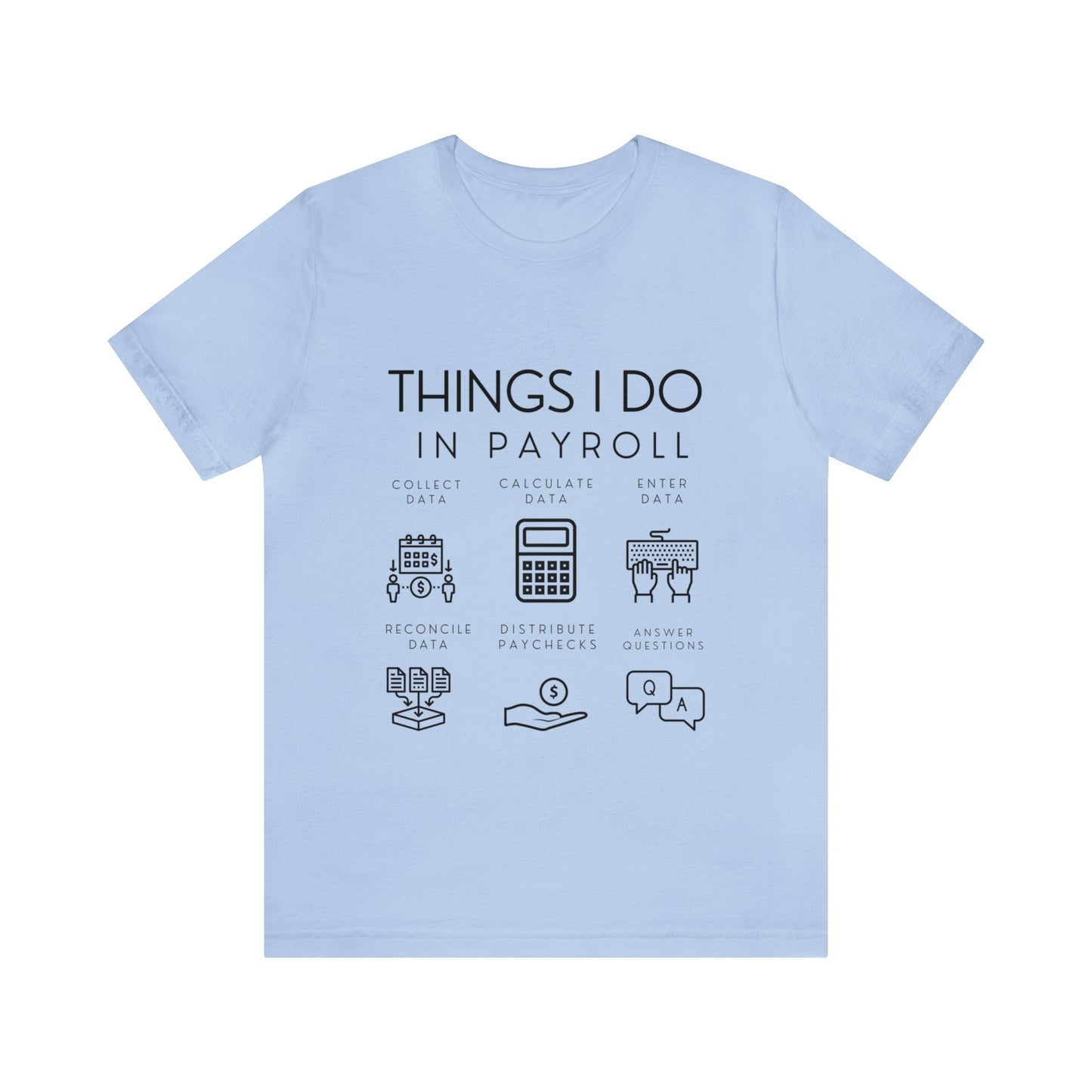 Things I Do In Payroll - Unisex Jersey Short Sleeve Tee - Black Letters