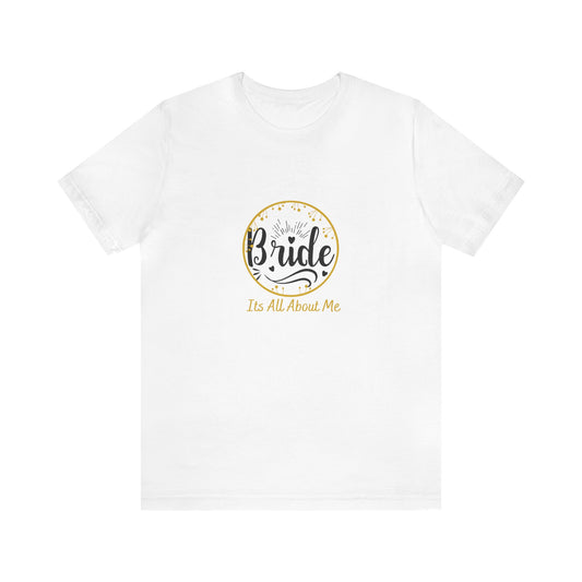 Its All About Me - Unisex Jersey Short Sleeve Tee - Gold Lettering