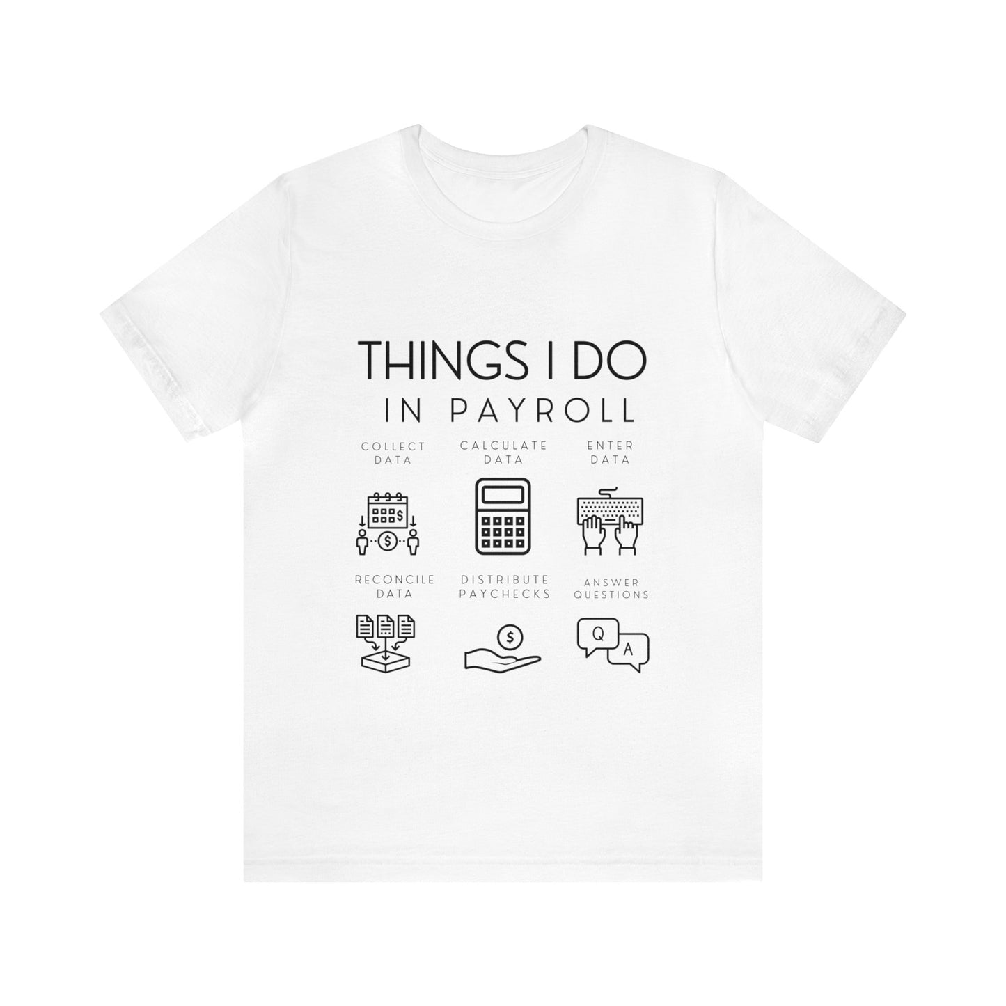 Things I Do In Payroll - Unisex Jersey Short Sleeve Tee - Black Letters