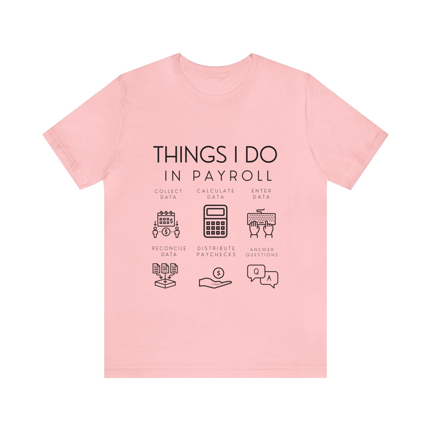 Things I Do In Payroll - Unisex Jersey Short Sleeve Tee - Black Letters