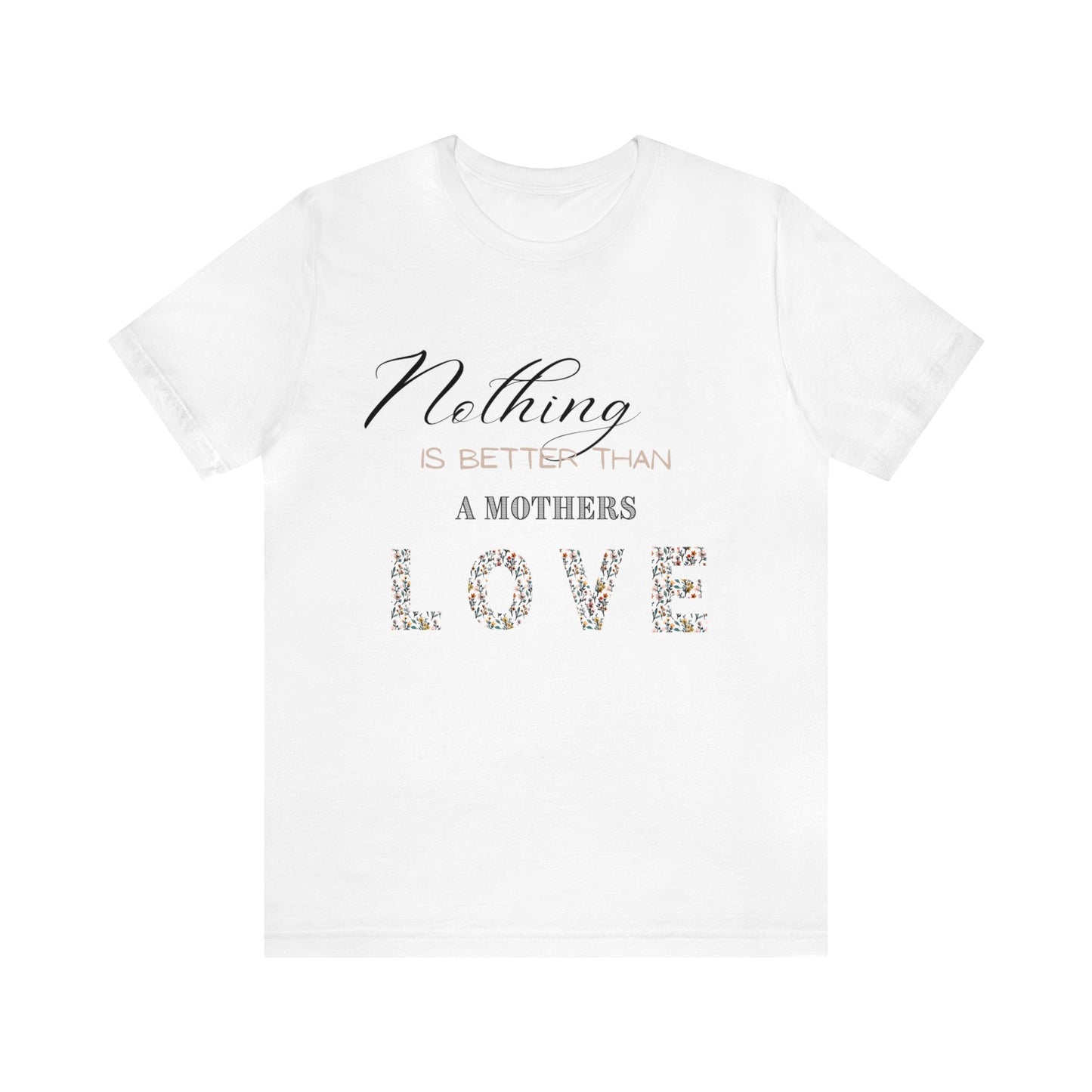 Mothers Day - Mothers Love - Unisex Jersey Short Sleeve Tee