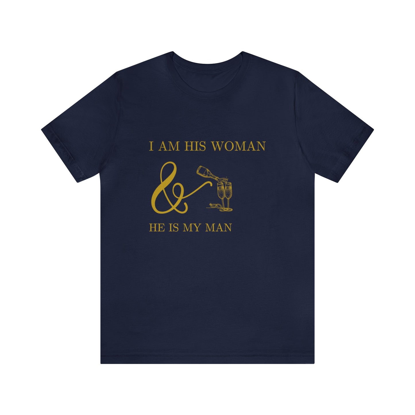 I Am His Woman - Unisex Jersey Short Sleeve Tee - Gold Lettering