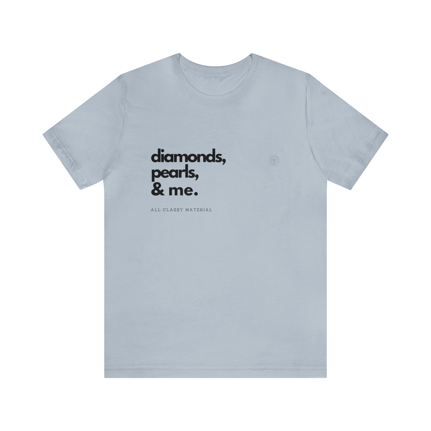 Diamonds. Pearls. Me. Unisex Jersey Short Sleeve Tee - Black Letters