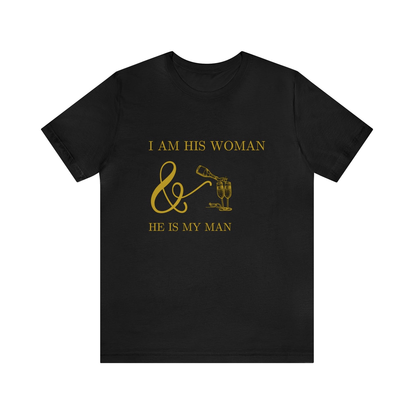 I Am His Woman - Unisex Jersey Short Sleeve Tee - Gold Lettering