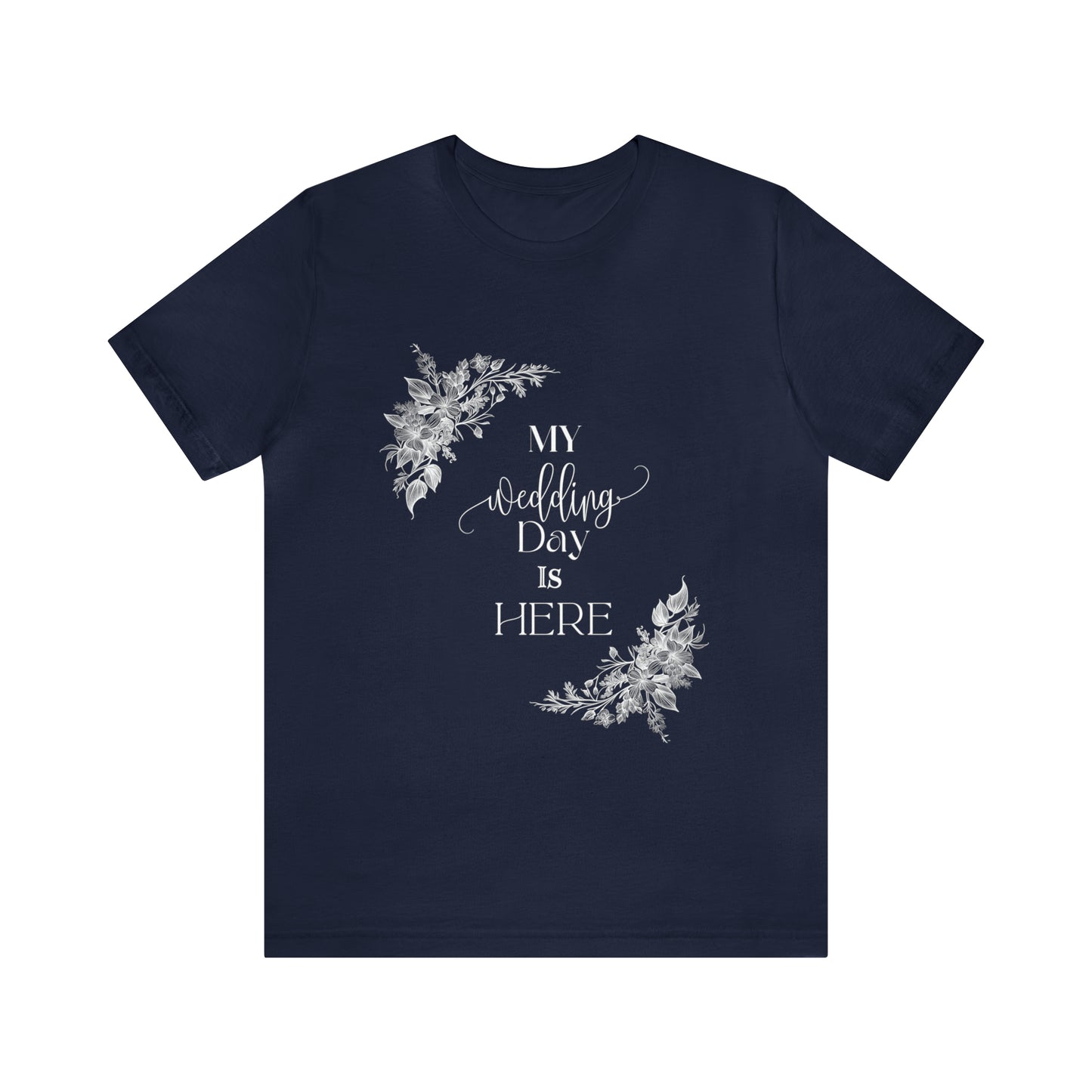 Its My Wedding Day - Unisex Jersey Short Sleeve Tee - White Lettering