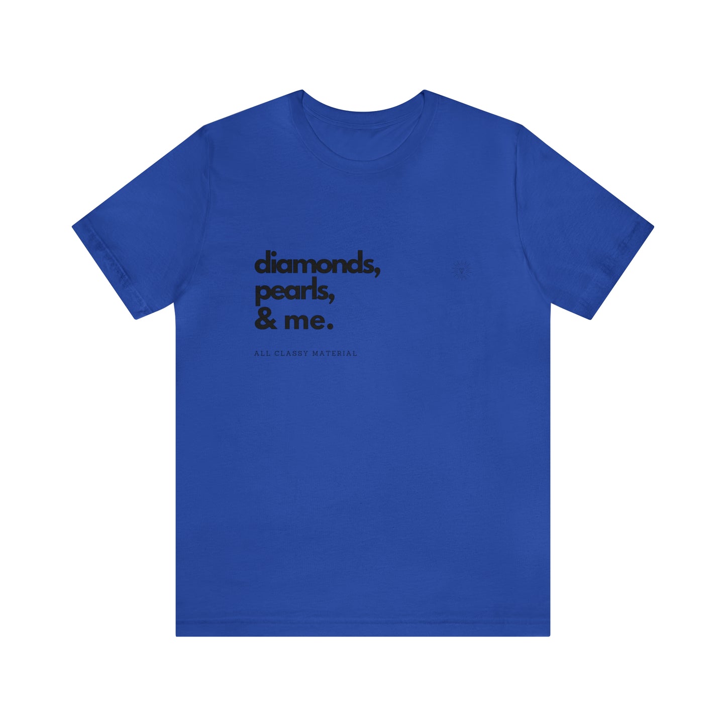 Diamonds. Pearls. Me. Unisex Jersey Short Sleeve Tee - Black Letters