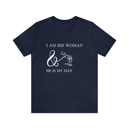 I Am His Woman - Unisex Jersey Short Sleeve Tee - White Lettering