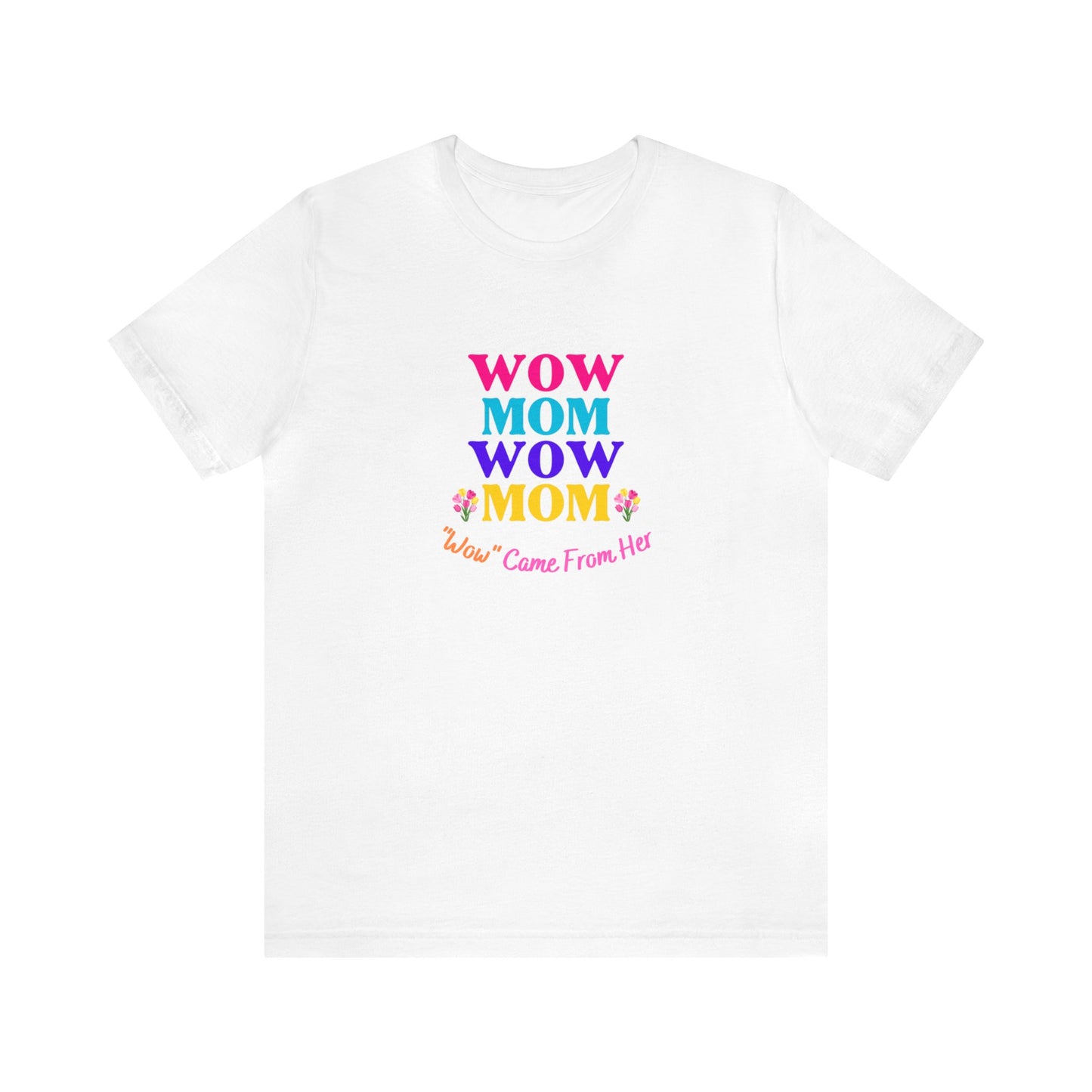 Mother's Day - Wow - All MOM - Unisex Jersey Short Sleeve Tee