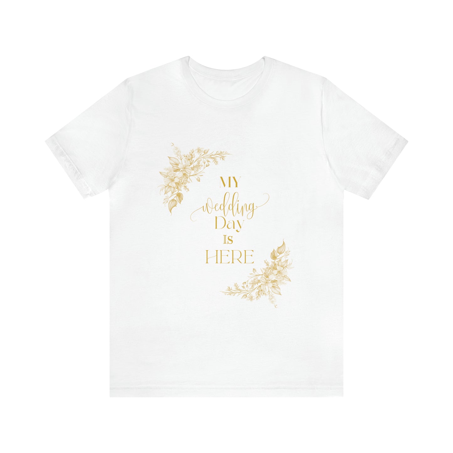 My Wedding Day - Unisex Jersey Short Sleeve Tee - Gold Lettering