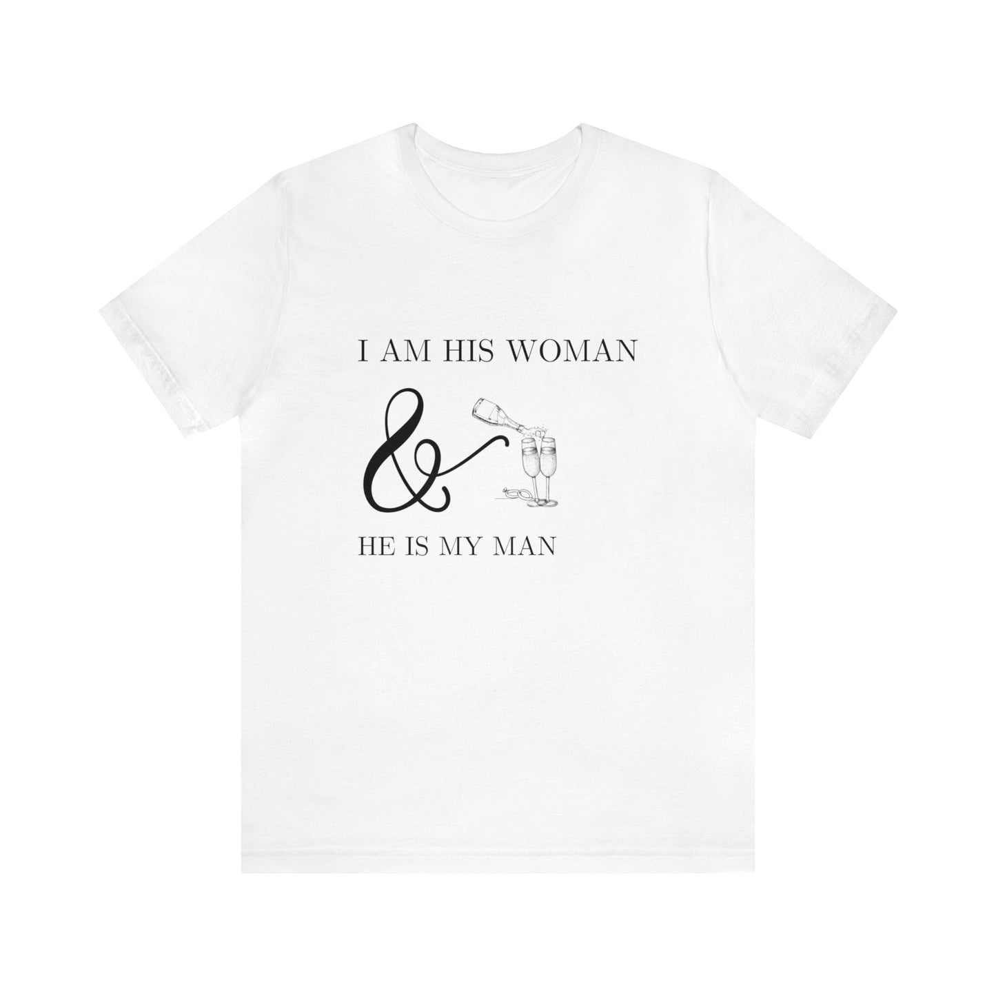 I am His Woman - Unisex Jersey Short Sleeve Tee - Black Lettering