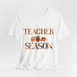 Teacher Season Short Sleeve Tee | Unisex T-Shirt for Educators | Fun Teaching Apparel | Back to School, Teacher Appreciation, Gift