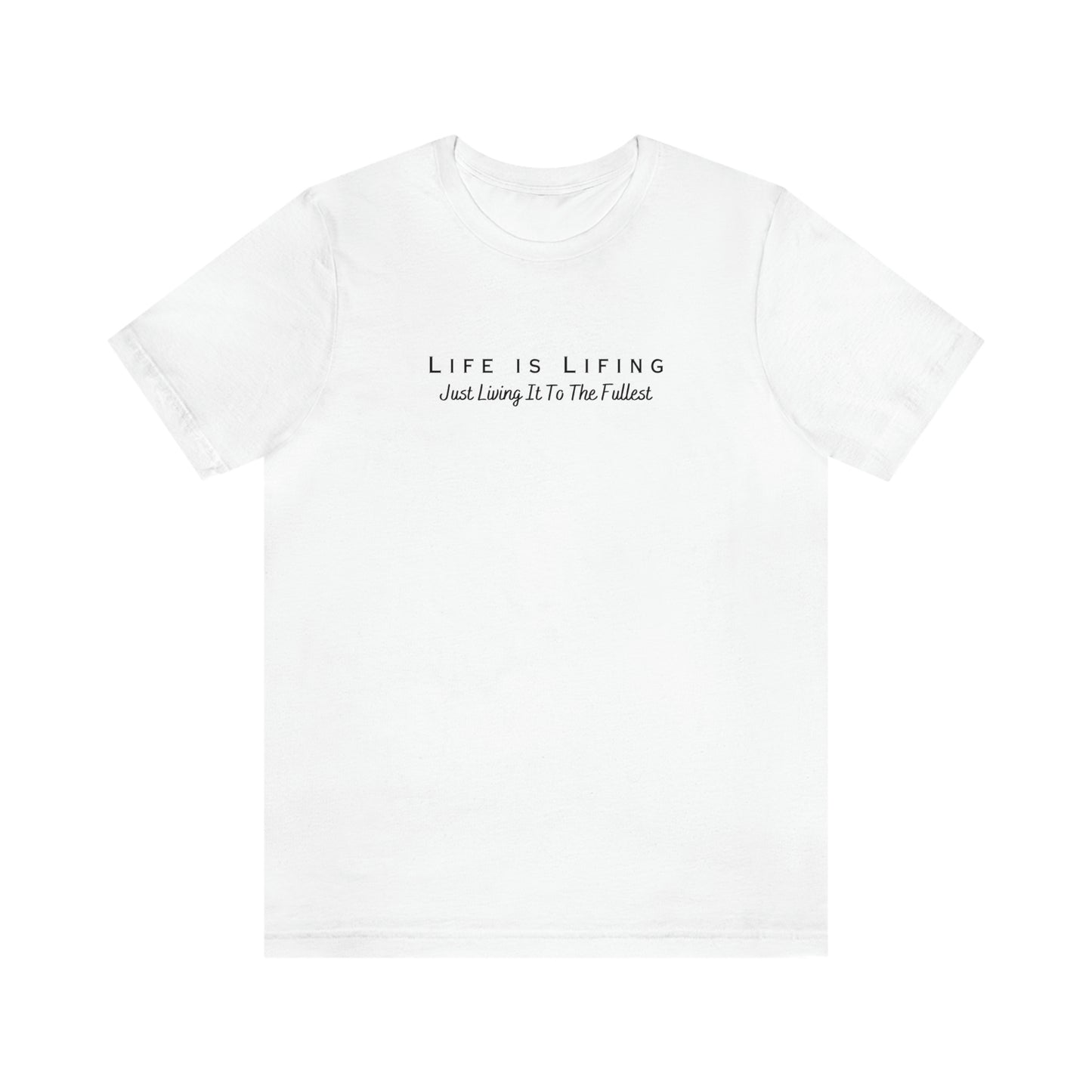 Life is Lifing - Black Lettering - Unisex Jersey Short Sleeve Tee