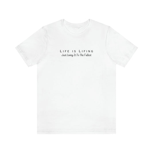 Life is Lifing - Black Lettering - Unisex Jersey Short Sleeve Tee