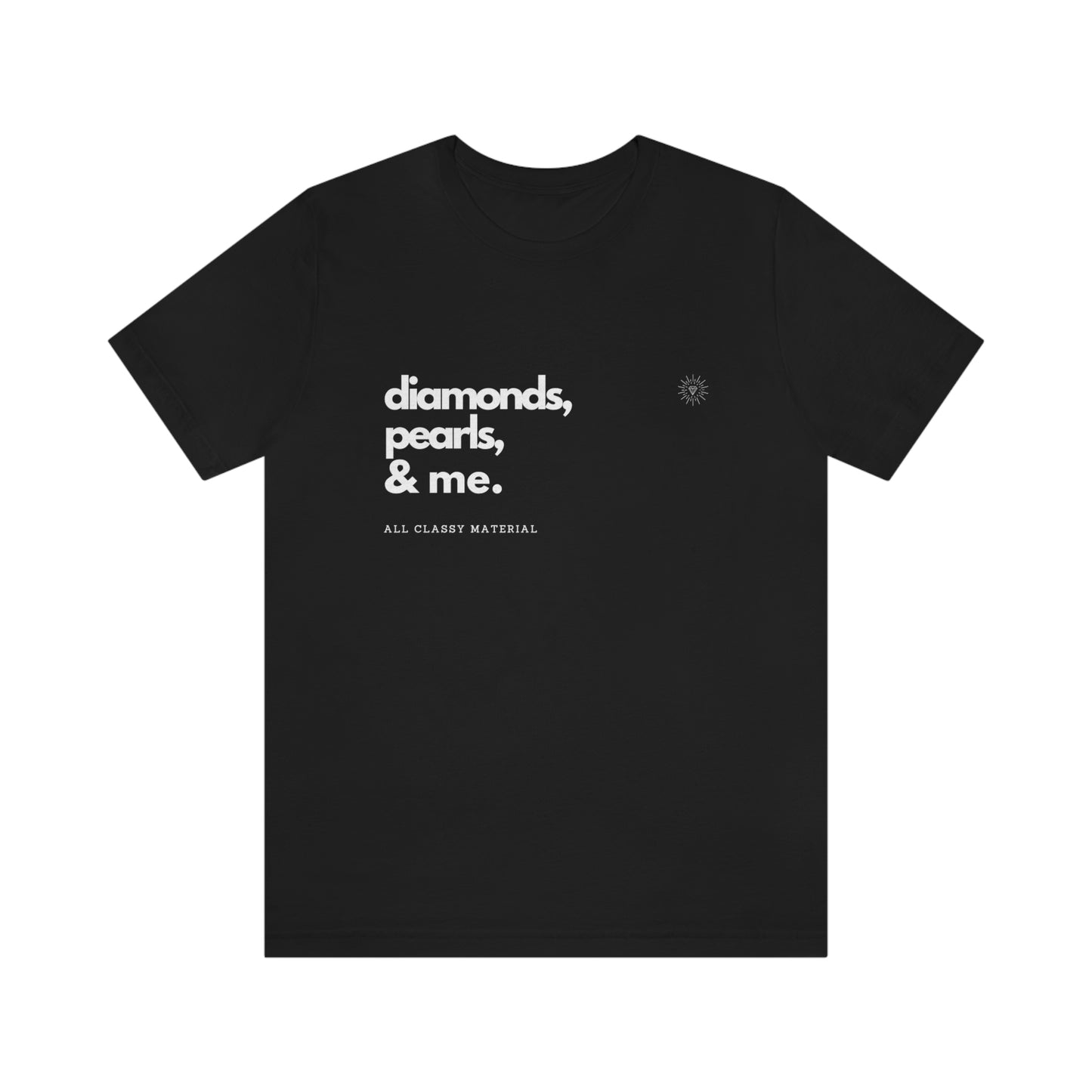 Diamond. Pearls. Me. Unisex Jersey Short Sleeve Tee